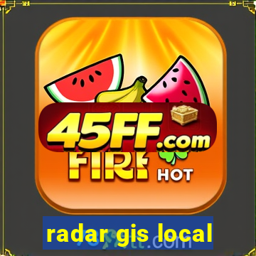 radar gis local